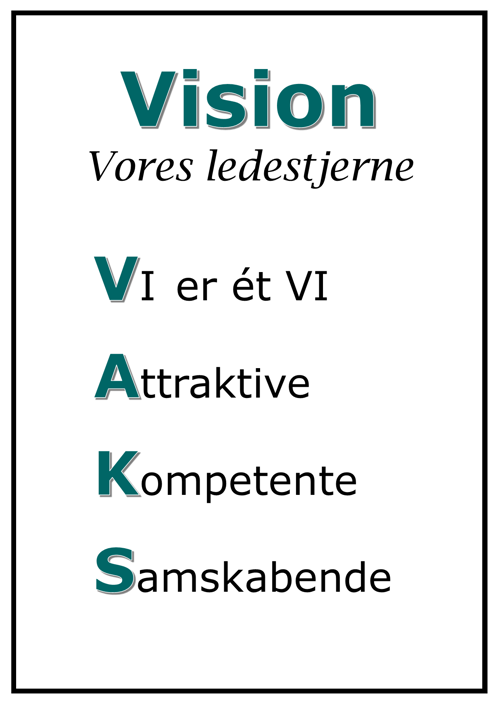 Vision - vores ledestjerne. Vi er et VI. Attraktive. Kompetente. Samskabende.